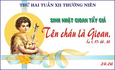 Mừng Sinh Nhật Thánh Gioan Tẩy Giả 24-6